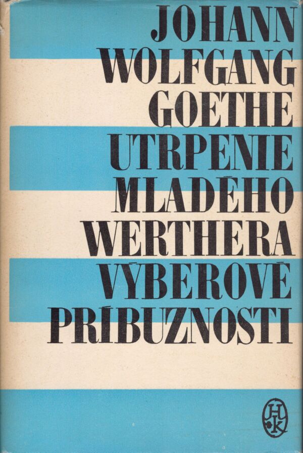 Johann Wolfgang Goethe: UTRPENIE MLADÉHO WERTHERA. VÝBEROVÉ PRÍBUZNOSTI