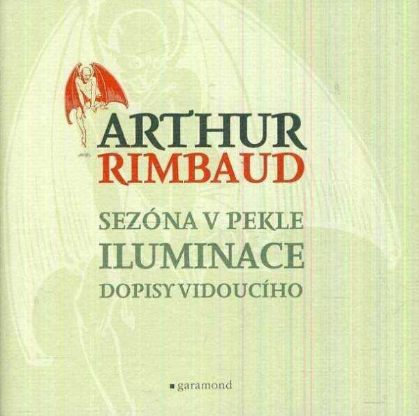 Arthur Rimbaud: SEZÓNA V PEKLE, ILUMINACE, DOPISY VIDOUCÍHO