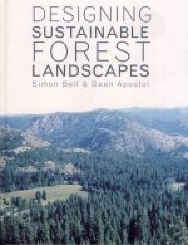 Simon Bell, Dean Apostol: DESIGNING SUISTAINABLE FOREST LANDSCAPEC