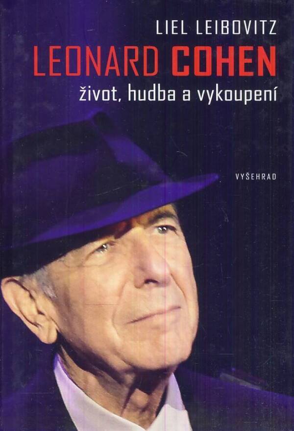 Liel Leibovitz: LEONARD COHEN - ŽIVOT, HUDBA A VYKOUPENÍ