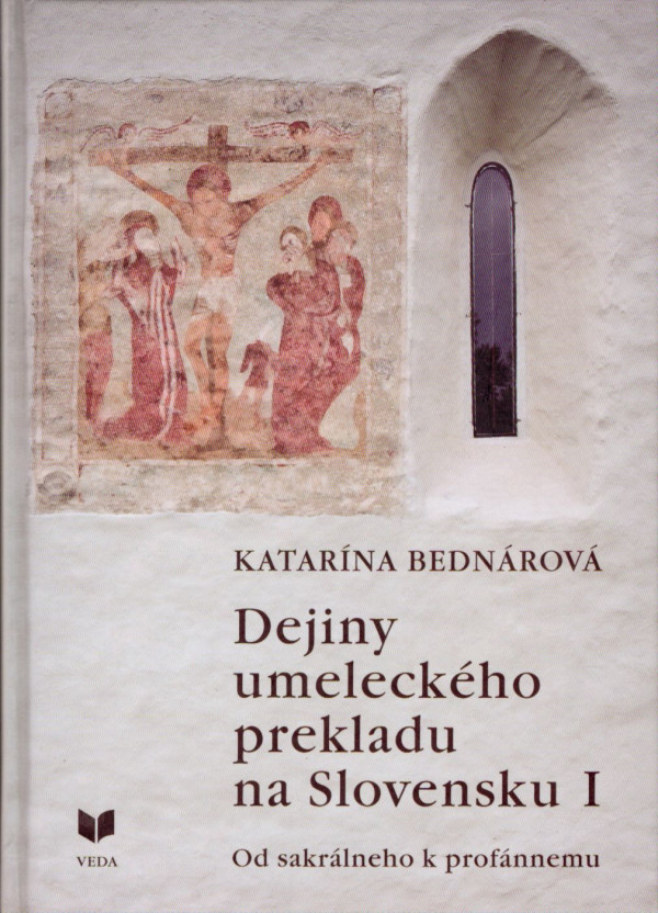Katarína Bednárová: DEJINY UMELECKÉHO PREKLADU NA SLOVENSKU I.
