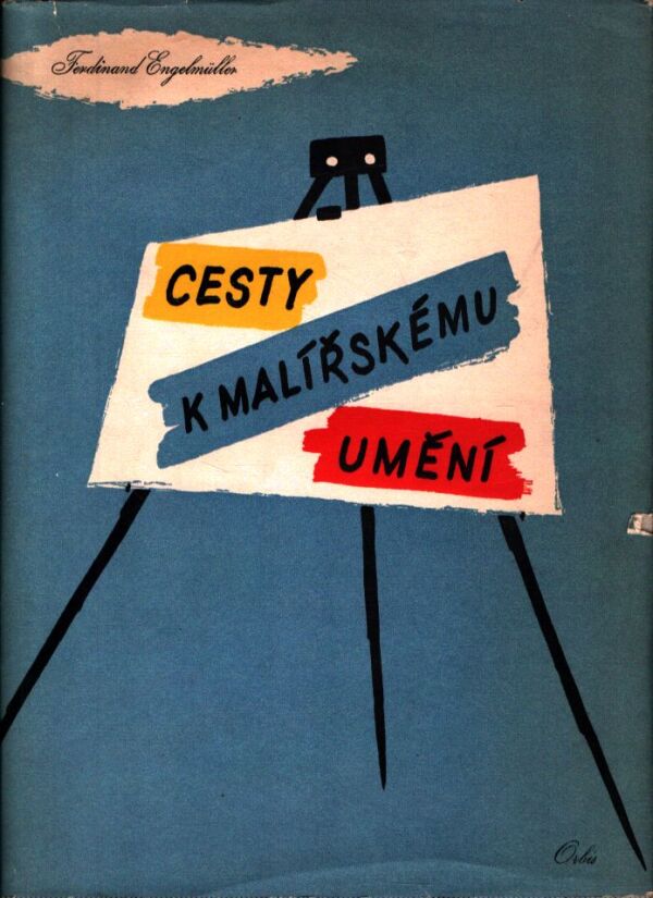 Ferdinand Engelmüller: CESTY K MALÍŘSKÉMU UMĚNÍ