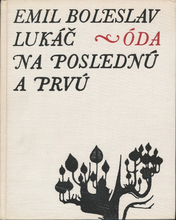 Emil Boleslav Lukáč: ÓDA NA POSLEDNÚ A PRVÚ