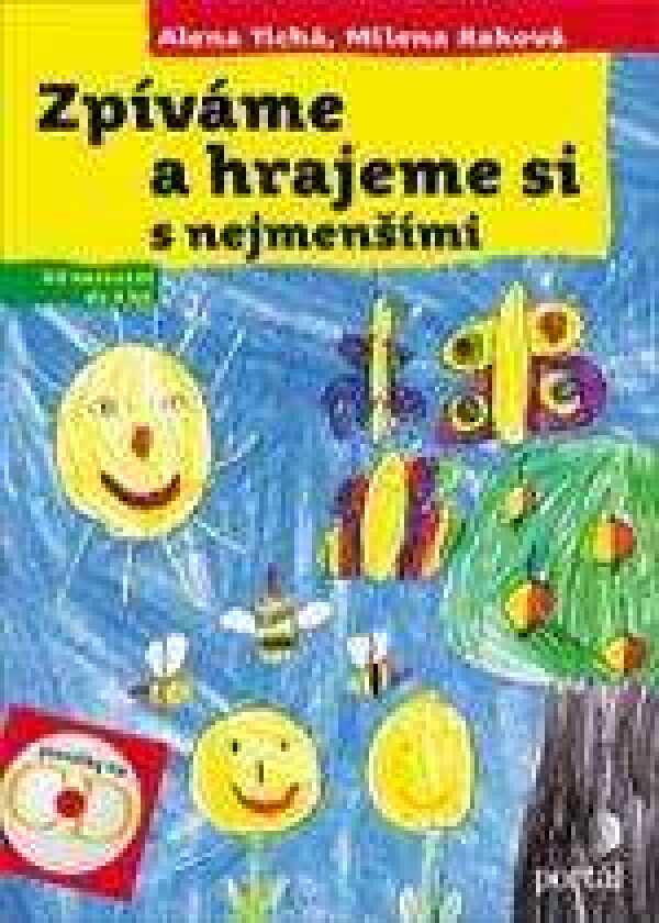 Alena Tichá, Milena Raková: ZPÍVÁME A HRAJEME SI S NEJMENŠÍMI + CD
