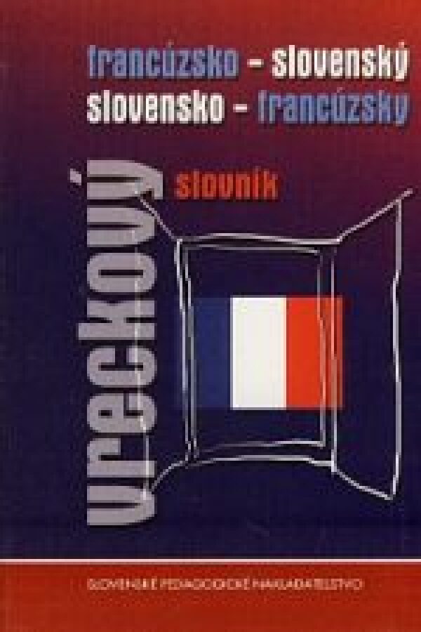 E. Porubská, V. Grundlerová: SLOVNÍK FRANCÚZSKO-SLOVENSKÝ SLOVENSKO-FRANCÚZSKY-VRECKOVÝ