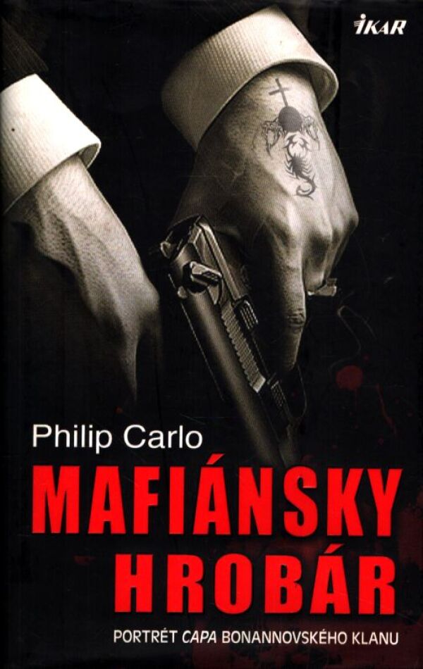Philip Carlo: MAFIÁNSKY HROBÁR