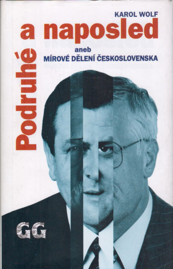 Karol Wolf: PODRUHÉ A NAPOSLED ANEB MÍROVÉ DĚLENÍ ČESKOSLOVENSKA