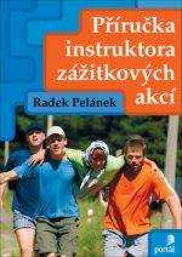 Radek Pelánek: PŘÍRUČKA INSTRUKTORA ZÁŽITKOVÝCH AKCÍ