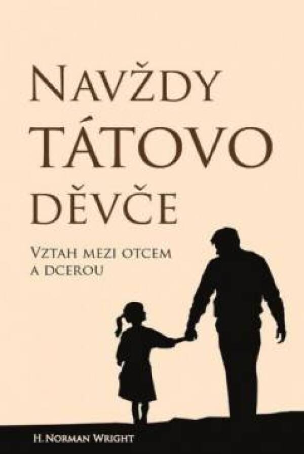 Wright, Norman H.: NAVŽDY TÁTOVO DĚVČE