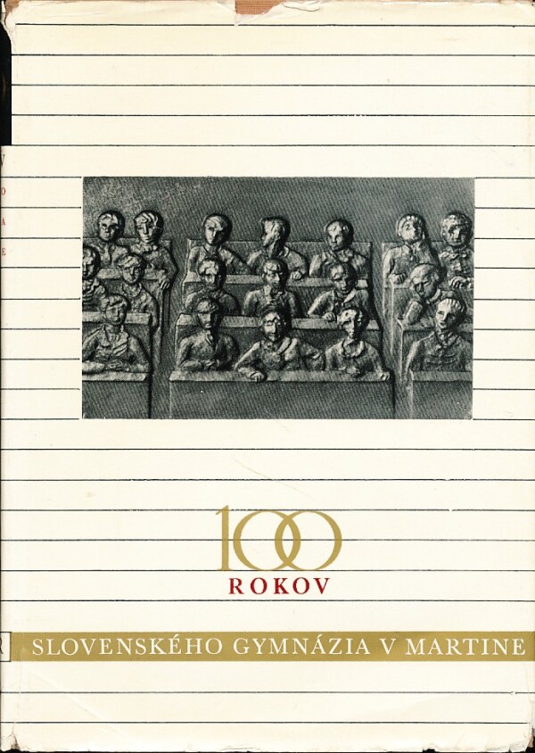 Hana Košková: 100 ROKOV SLOVENSKÉHO GYMNÁZIA V MARTINE