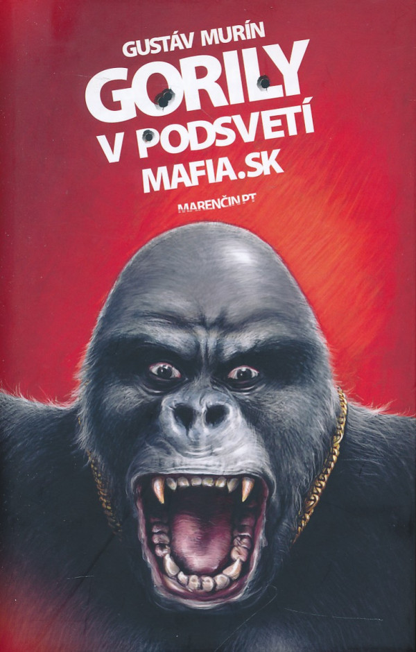 Gustáv Murín: GORILY V PODSVETÍ - MAFIA.SK