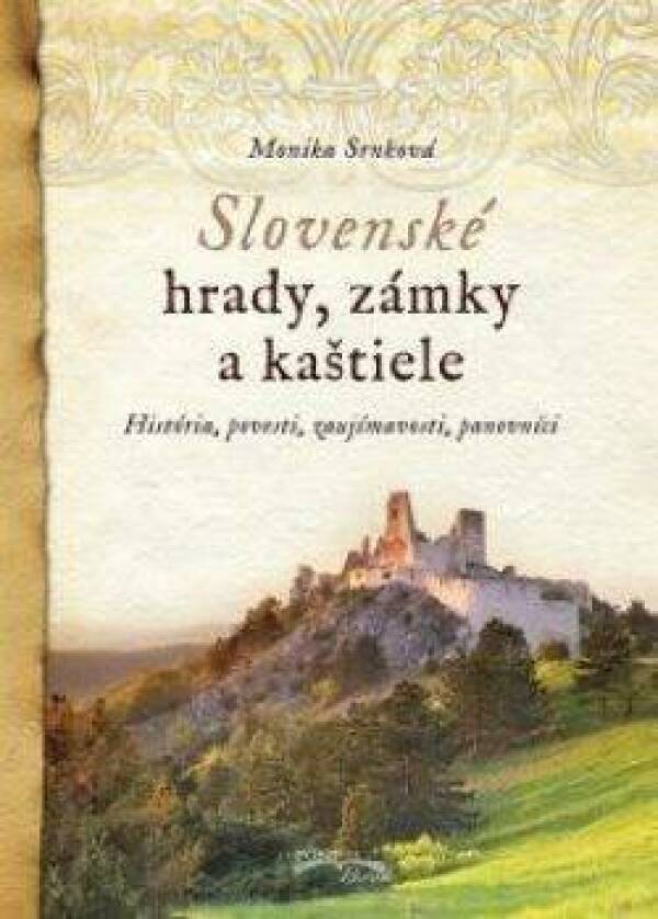 Monika Srnková: SLOVENSKÉ HRADY, ZÁMKY A KAŠTIELE