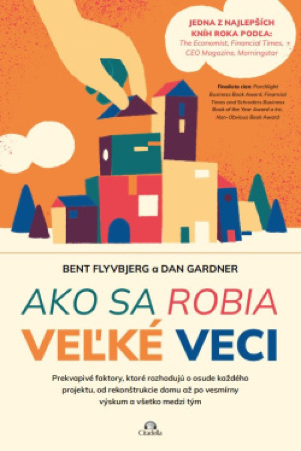 Bent Flyvnjerg, Dan Gardner: AKO SA ROBIA VEĽKÉ VECI