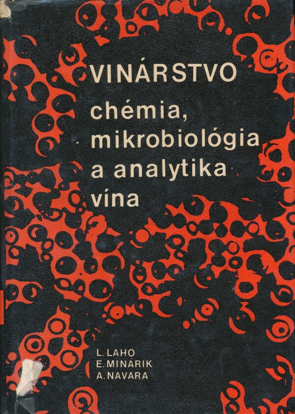 L. Laho, E. Minárik, A. Navara: VINÁRSTVO - CHÉMIA, MIKROBIOLÓGIA A ANALYTIKA VÍNA