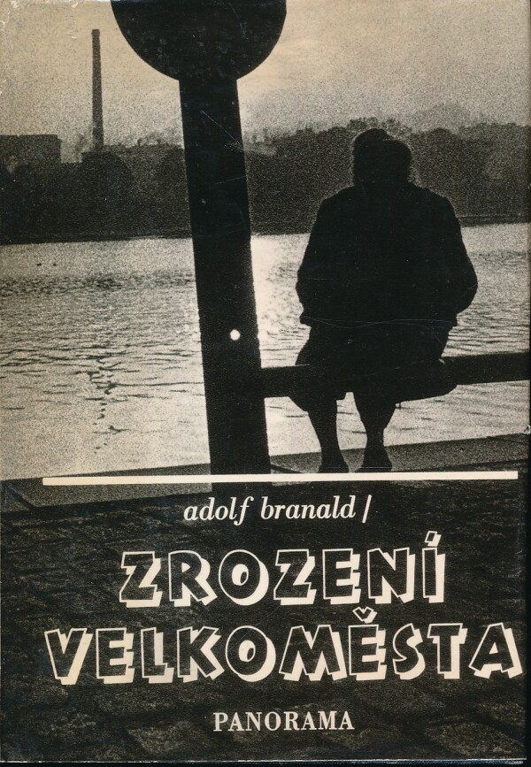 Adolf Branald: ZROZENÍ VELKOMĚSTA