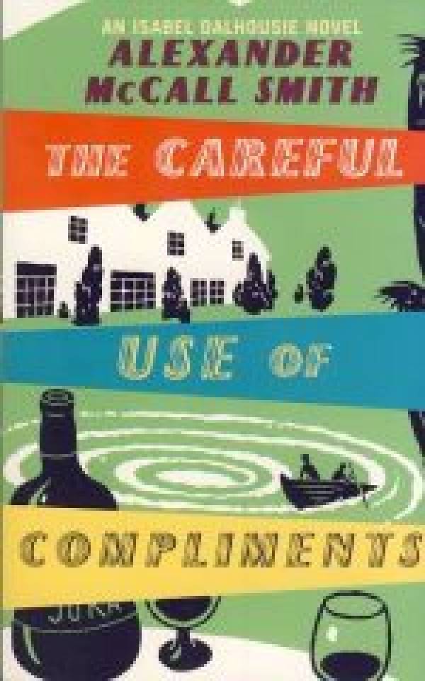 Smith Alexander McCall: THE CAREFUL USE OF COMPLIMENTS