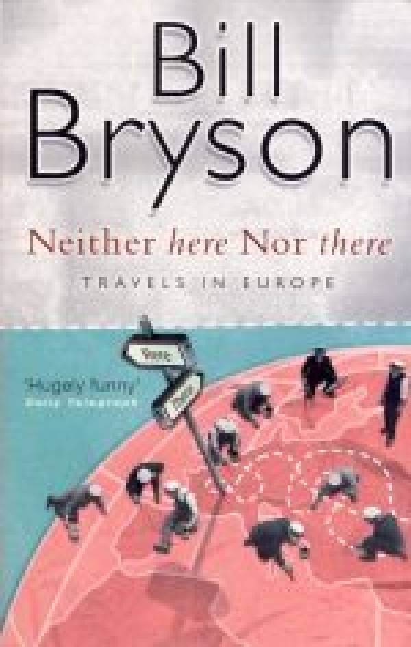 Bill Bryson: NEITHER HERE NOR THERE