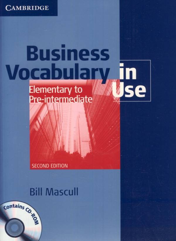 Bill Mascull: BUSINESS VOCABULARY IN USE - ELEMENTARY TO PRE-INTERMEDIATE (2nd EDITION) + CD-ROM