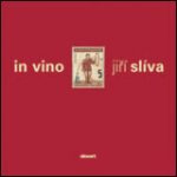 Jiří Slíva: IN VINO