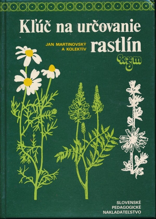 Ján Martinovský a kol.: KĽÚČ NA URČOVANIE RASTLÍN