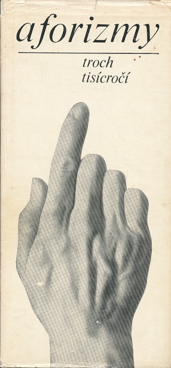 AFORIZMY TROCH TISÍCROČÍ