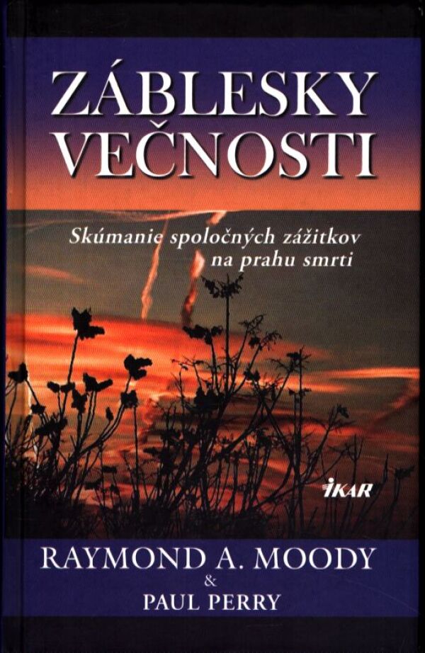Raymond A. Moody, Paul Perry: ZÁBLESKY VEČNOSTI