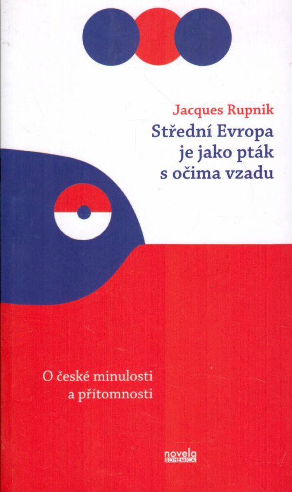 Jacques Rupnik: STŘEDNÍ EVROPA JE JAKO PTÁK S OČIMA VZADU