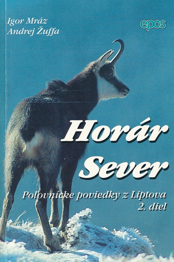 Igor Mráz, Andrej Žuffa: HORÁR SEVER - POĽOVNÍCKE POVIEDKY Z LIPTOVA II.