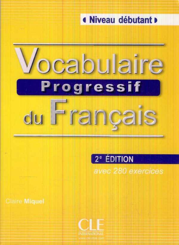 Claire Miquel: VOCABULAIRE PROGRESSIF DU FRANCAIS - 2e ÉDITION - DÉBUTANT - LIVRE DE L'ÉLEVE (UČEBNICA) + AUDIO CD