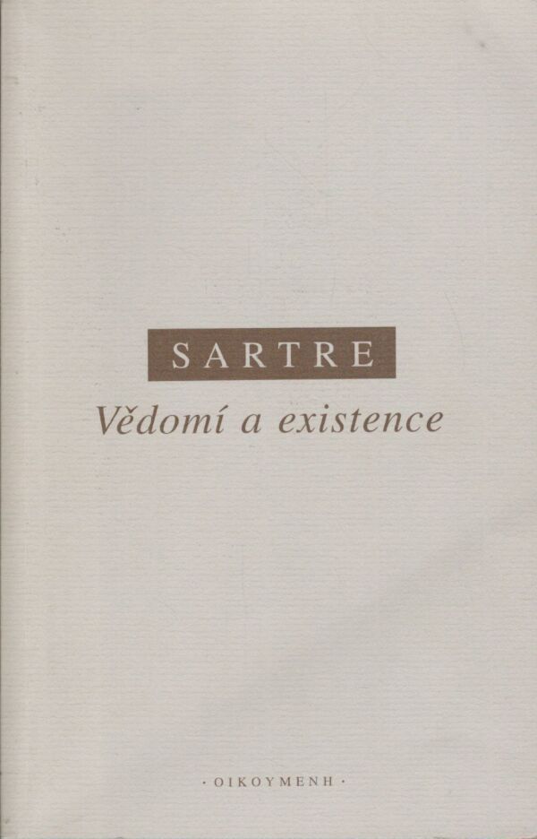 Jean-Paul Sartre: VĚDOMÍ A EXISTENCE
