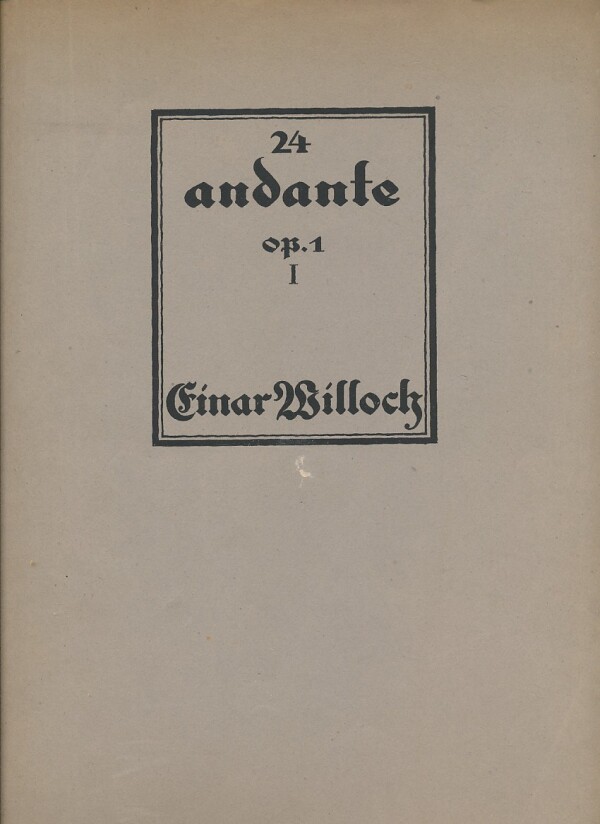 Einar Willock: 24 ANDANTE OP.1 I.-IV