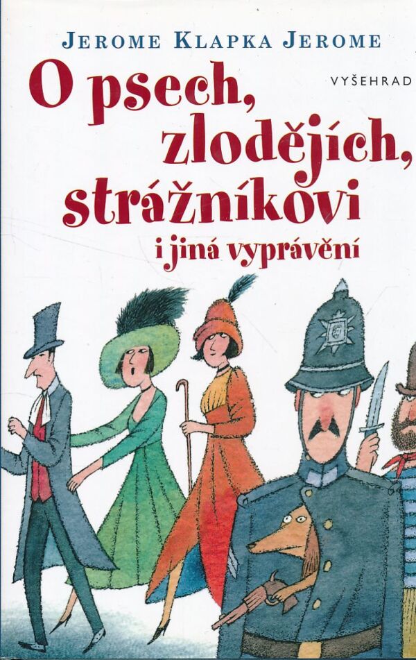 Jerome Klapka Jerome: O PSECH, ZLODĚJÍCH, STRÁŽNÍKOVI I JINÁ VYPRÁVĚNÍ