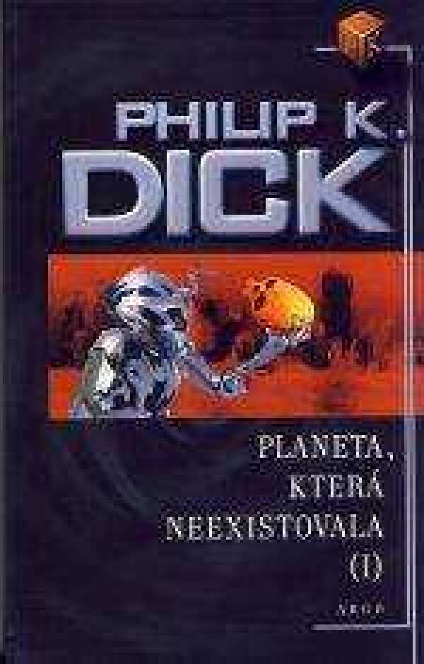 Philip Dick: PLANETA, KTERÁ NEEXISTOVALA I.