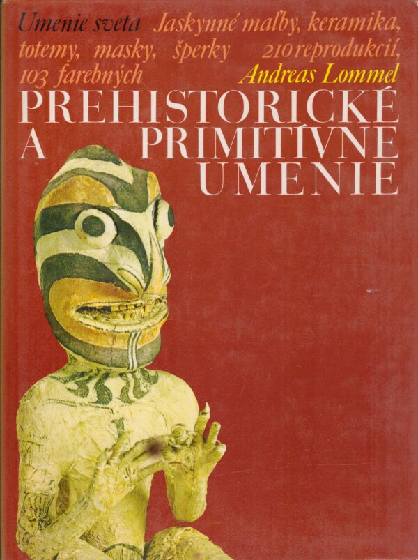 Andreas Lommel: PREHISTORICKÉ A PRIMITÍVNE UMENIE