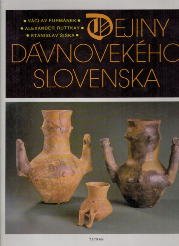 V. Furmánek, A. Ruttkay, S. Šiška: DEJINY DÁVNOVEKÉHO SLOVENSKA