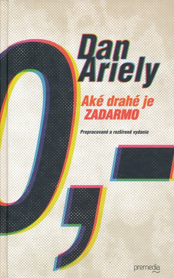 Dan Ariely: AKÉ DRAHÉ JE ZADARMO