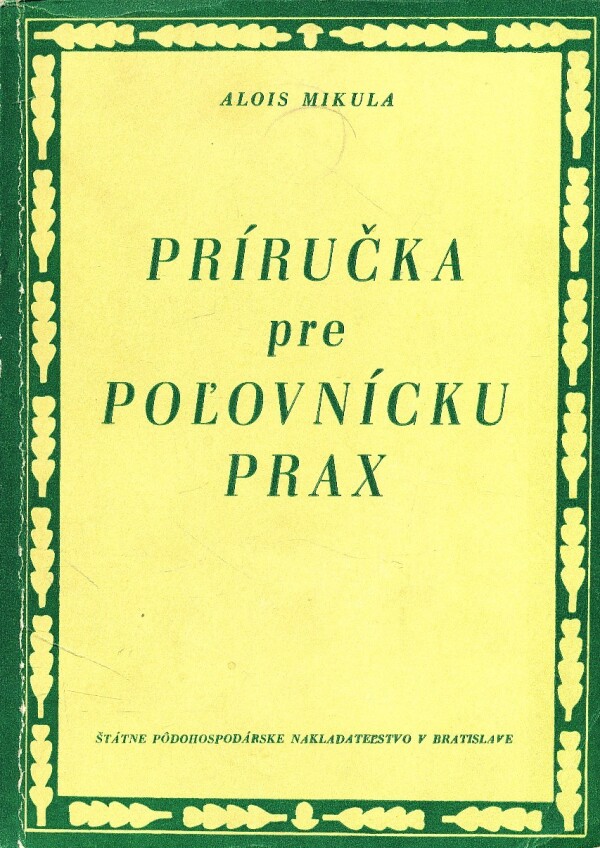 Alois Mikula: PRÍRUČKA PRE POĽOVNÍCKU PRAX