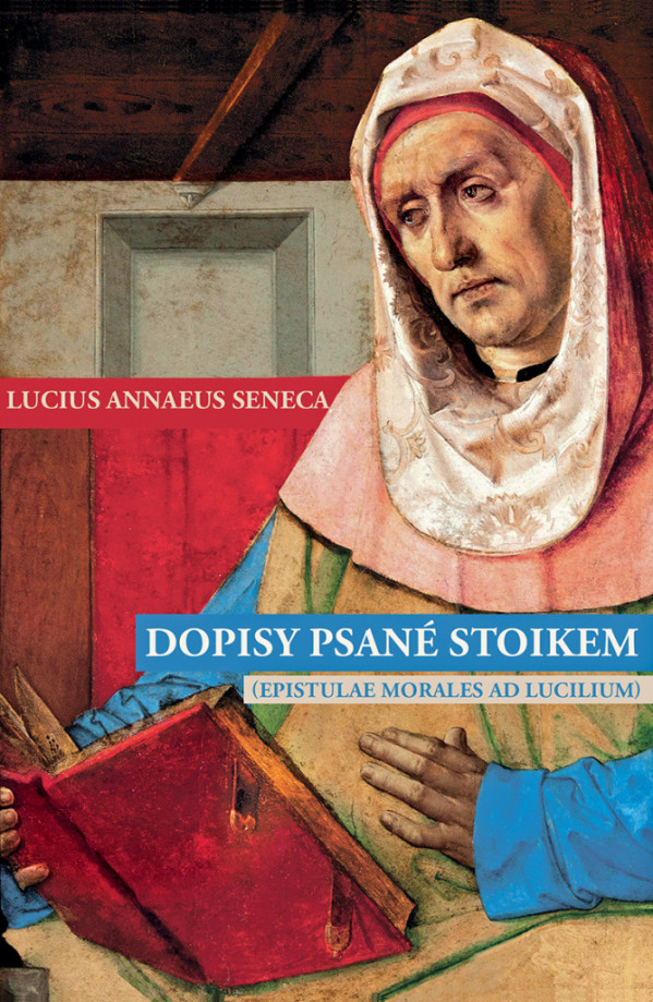 Lucius Annaeus Seneca: DOPISY PSANÉ STOIKEM