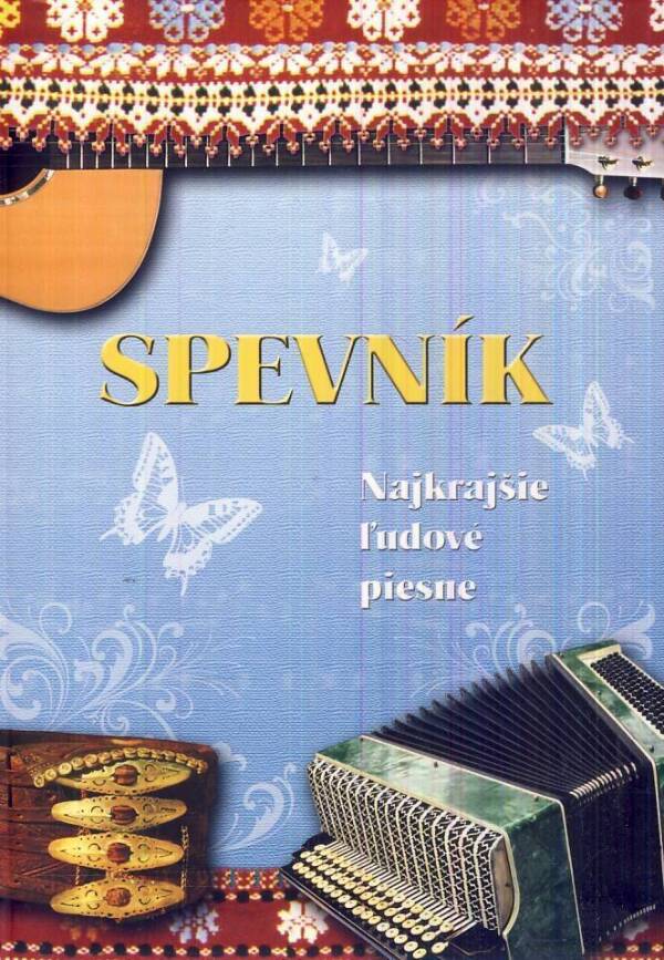 SPEVNÍK - NAJKRAJŠIE ĽUDOVÉ PIESNE