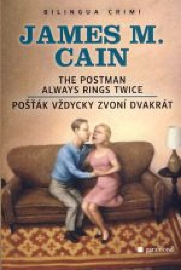 James M. Cain: POŠŤÁK VŽDYCKY ZVONÍ DVAKRÁT / THE POSTMAN ALWAYS RINGS TWICE