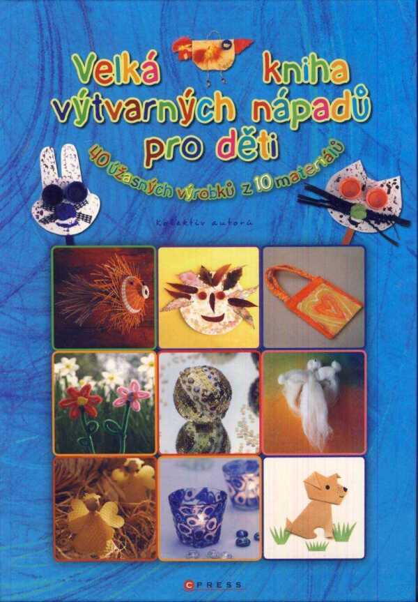 VELKÁ KNIHA VÝTVARNÝCH NÁPADŮ PRO DĚTI
