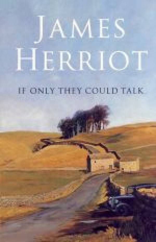 James Herriot: IF ONLY THEY COULD TALK