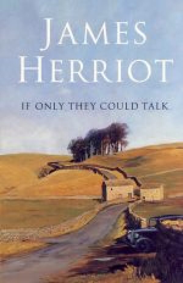 James Herriot: IF ONLY THEY COULD TALK