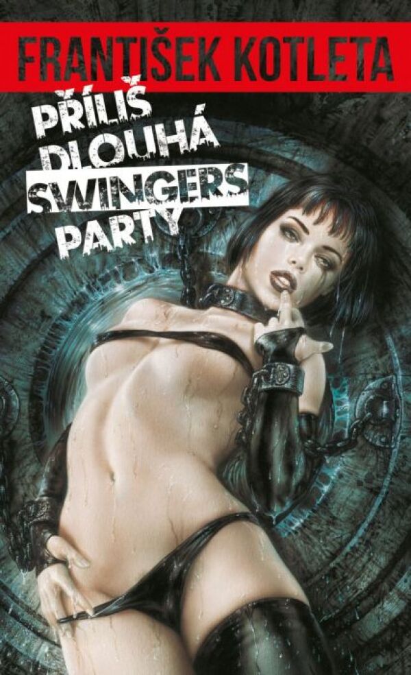František Kotleta: PŘÍLIŠ DLOUHÝ SWINGERS PARTY