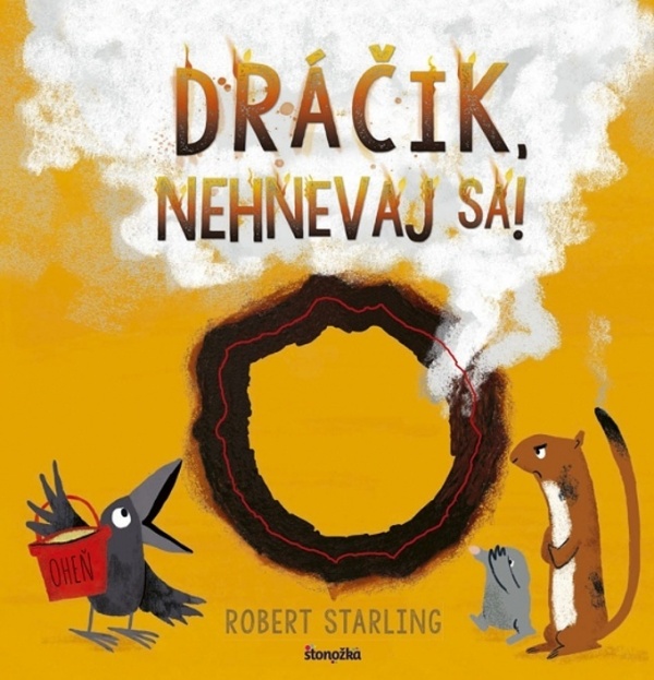 Robert Starling: DRÁČIK, NEHNEVAJ SA