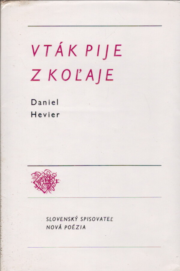 Daniel Hevier: VTÁK PIJE Z KOĽAJE