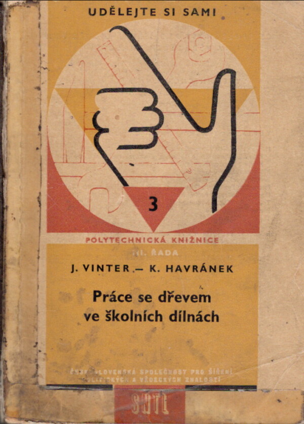 J. Vinter, K. Havránek: PRÁCE SE DŘEVEM VE ŠKOLNÍCH DÍLNÁCH