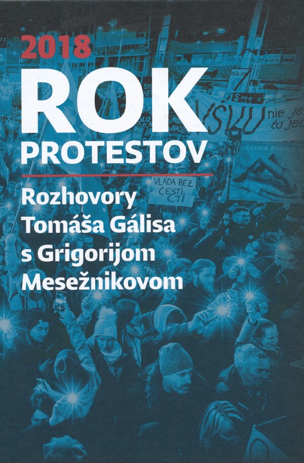 Tomáš Gális, Grigorij Mesežnikov: ROK PROTESTOV