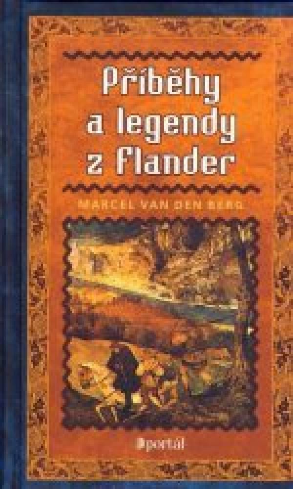 Den Berg Marcel Van: PŘÍBĚHY A LEGENDY Z FLANDER