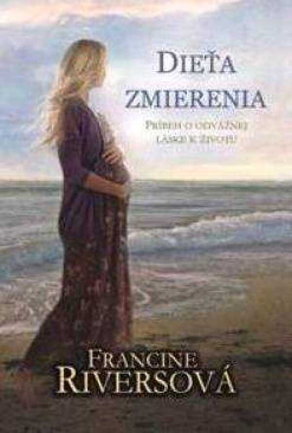 Francine Riversová: DIEŤA ZMIERENIA